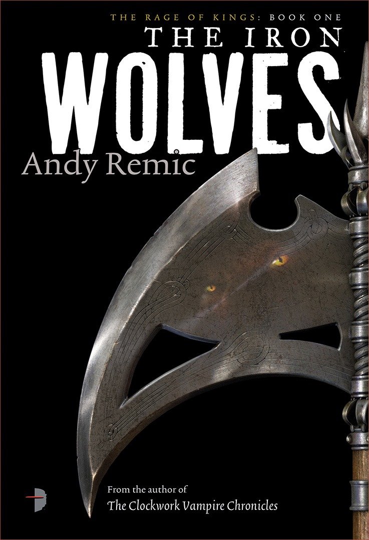 The Iron Wolves - Book 1 of The Rage of Kings (The Rage of Kings) (Book:1)