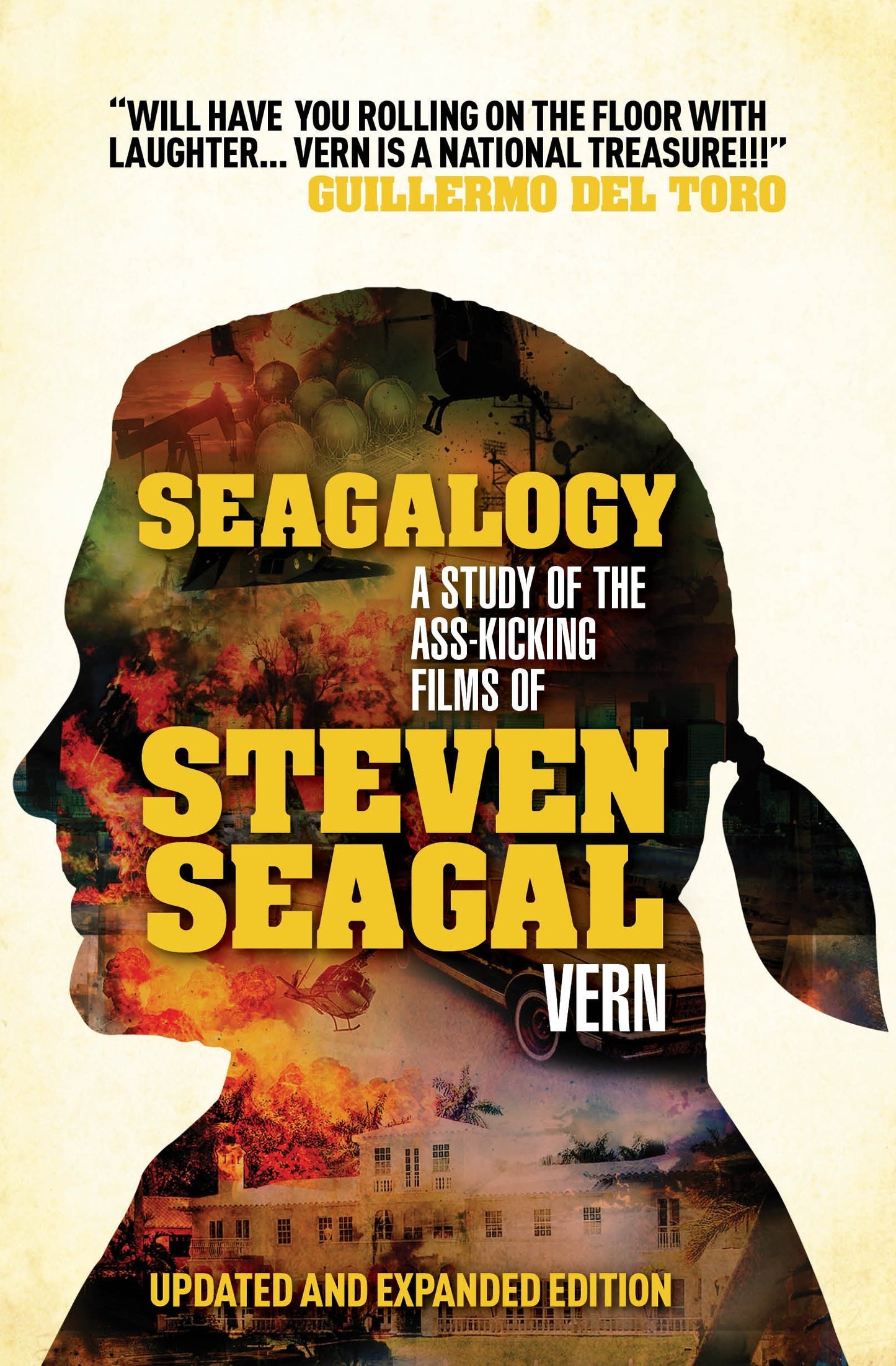 Seagalogy (Updated and Expanded Edition) - A Study of the Ass-Kicking Films of Steven Seagal
