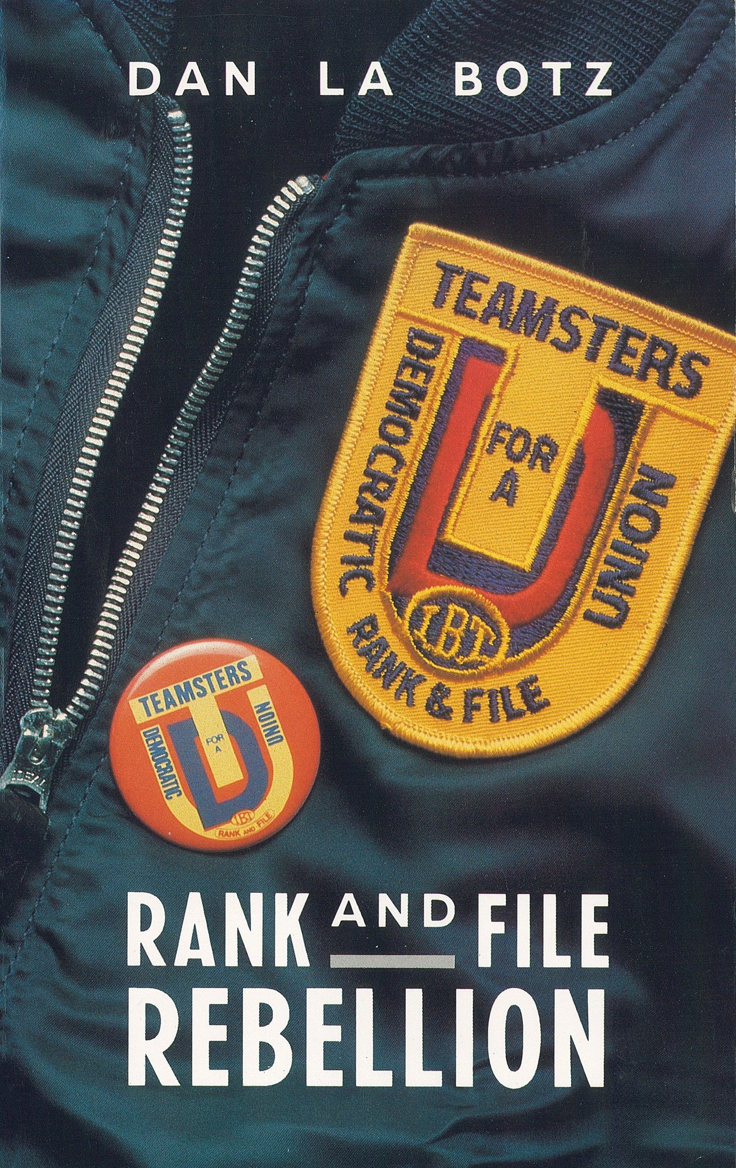 Rank-and-File Rebellion - Teamsters for a Democratic Union (Haymarket Series)