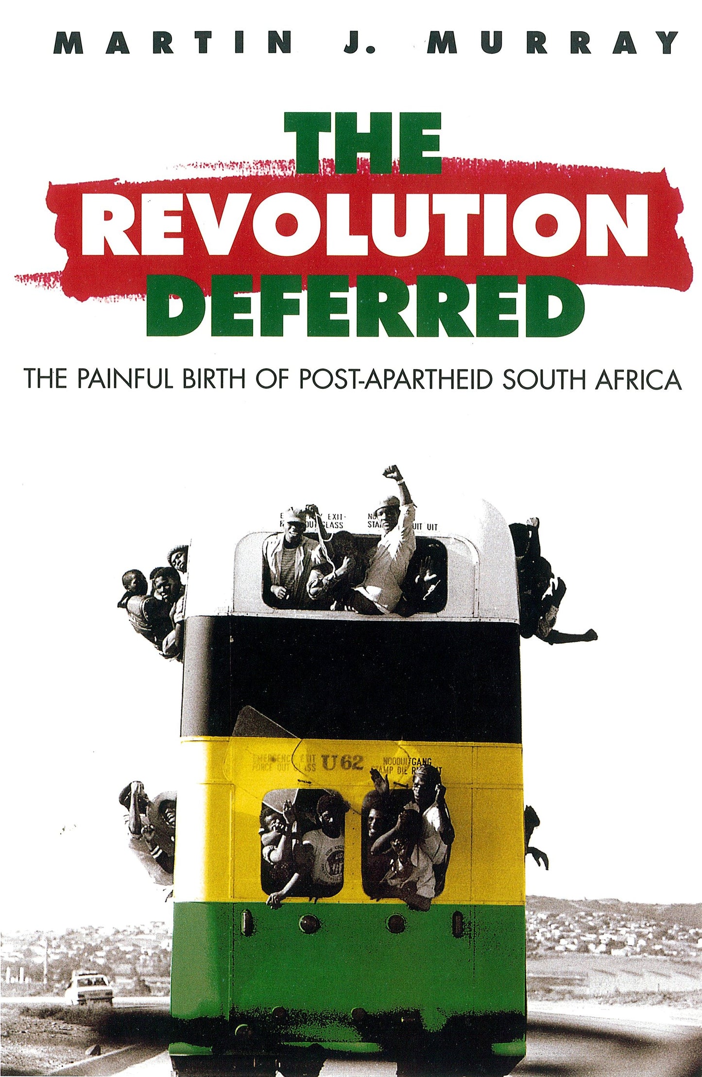 Revolution Deferred - The Painful Birth of Post-Apartheid South Africa
