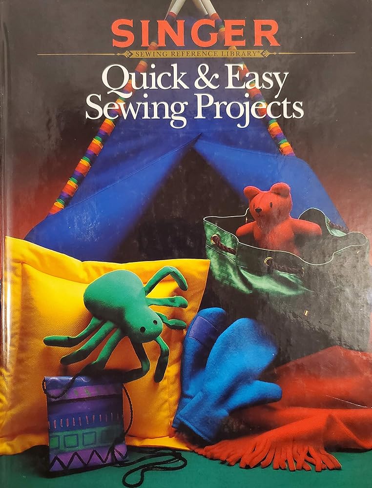 Quick & Easy Sewing Projects (Singer Sewing Reference Library) by Cy Decosse Inc