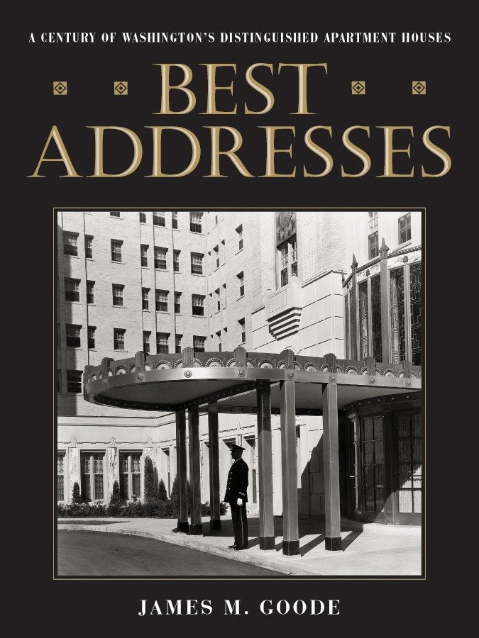 Best Addresses - A Century of Washington's Distinguished Apartment Houses