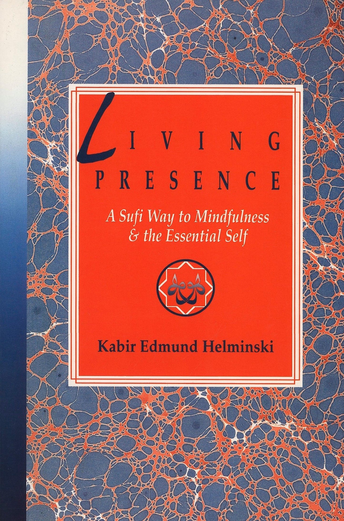 Living Presence - A Sufi Way to Mindfulness & the Essential Self