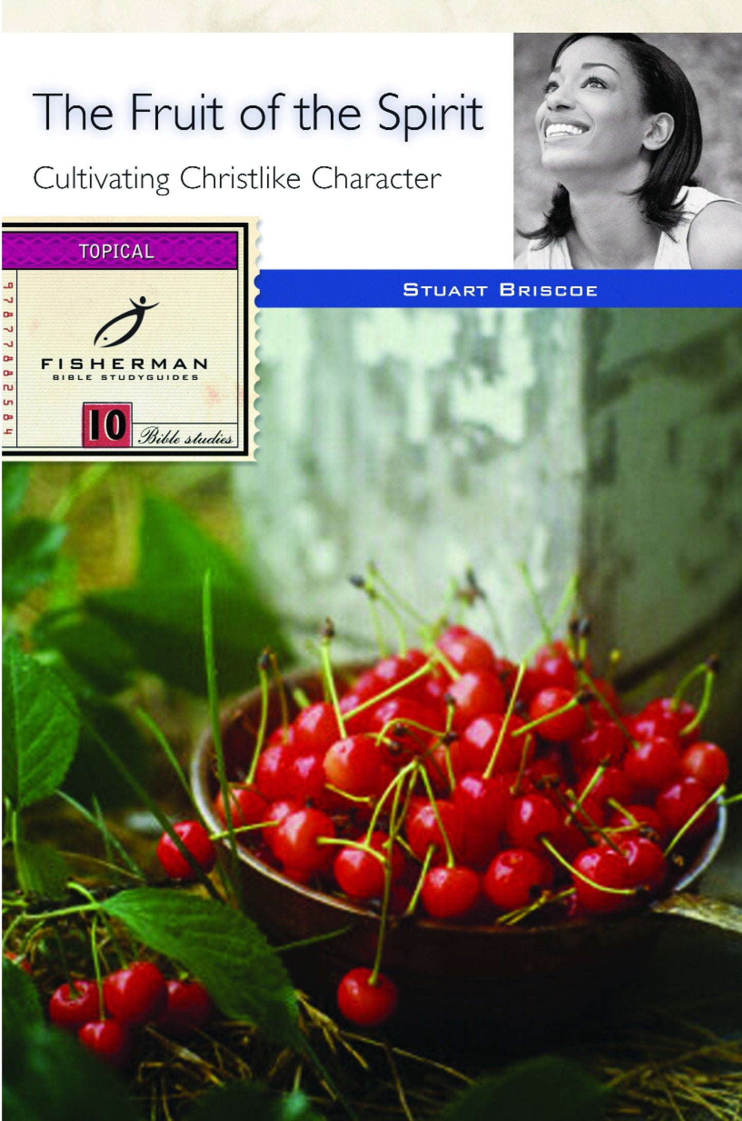 The Fruit of the Spirit - Cultivating Christlike Character (Fisherman Bible Studyguide Series)
