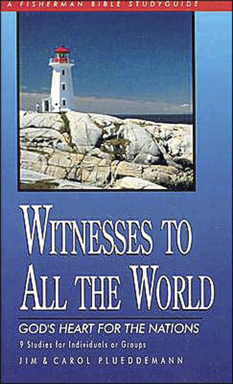 Witnesses to All the World - God's Heart for the Nations (Fisherman Bible Studyguide Series)