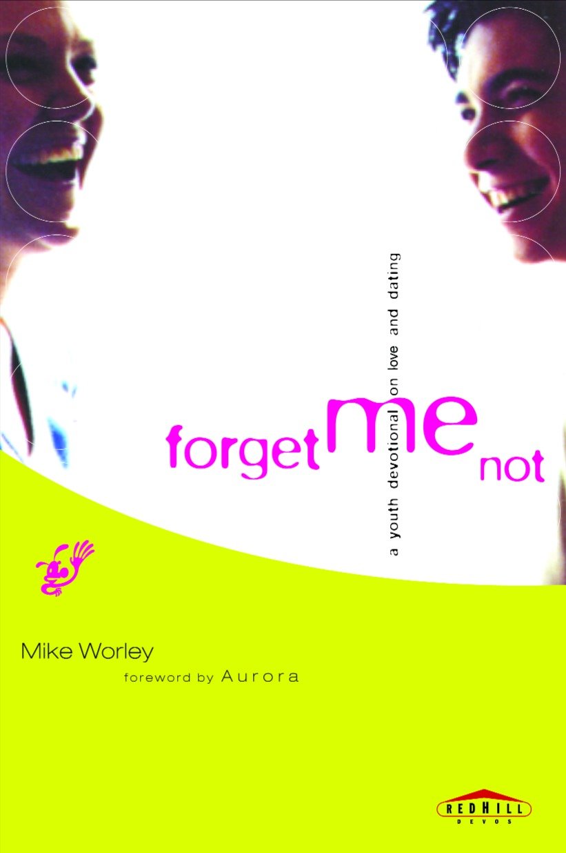 Forget Me Not - A Youth Devotional on Love and Dating (Red Hill Devos)