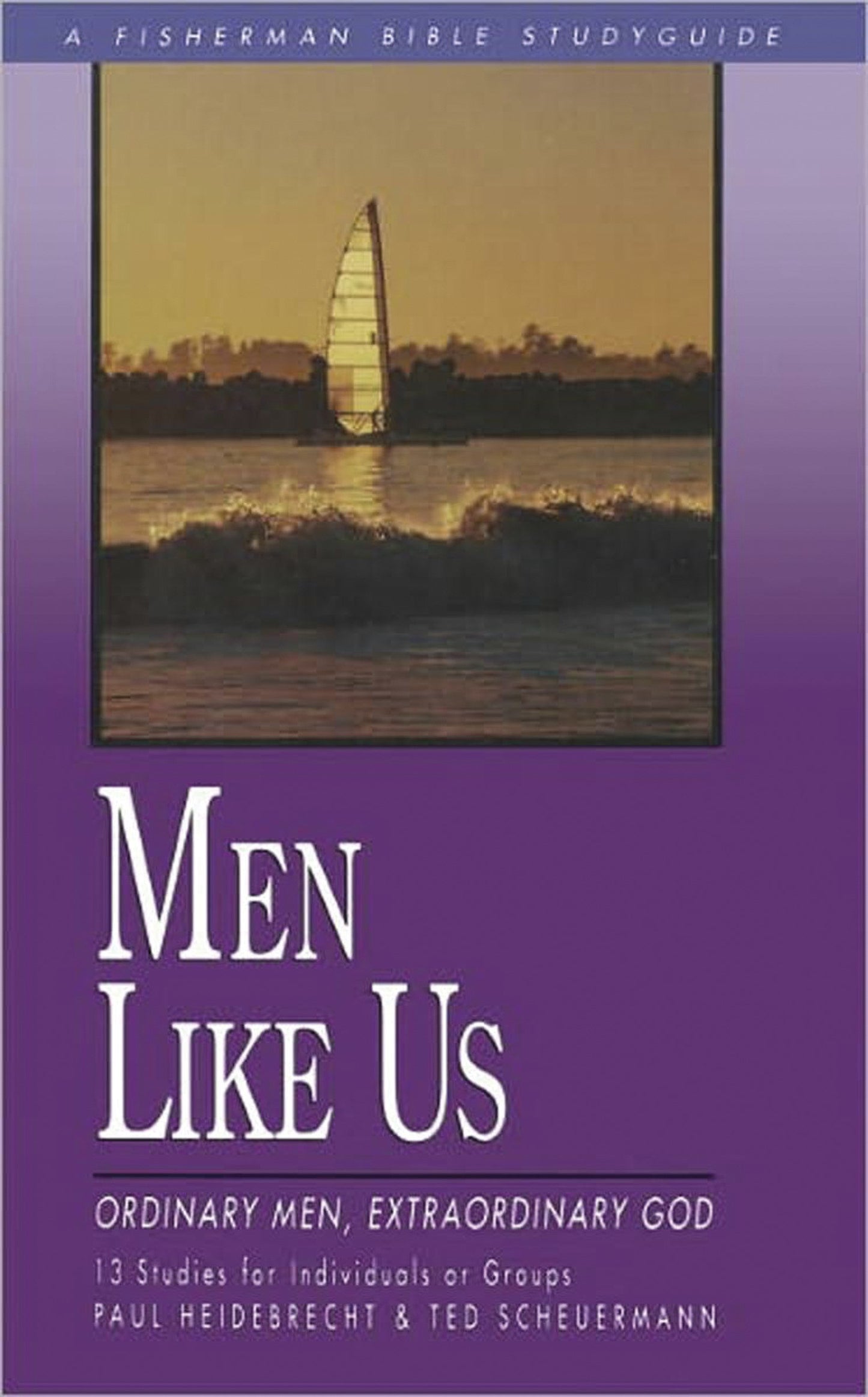 Men Like Us - Ordinary Men, Extraordinary God (Fisherman Bible Studyguide Series)
