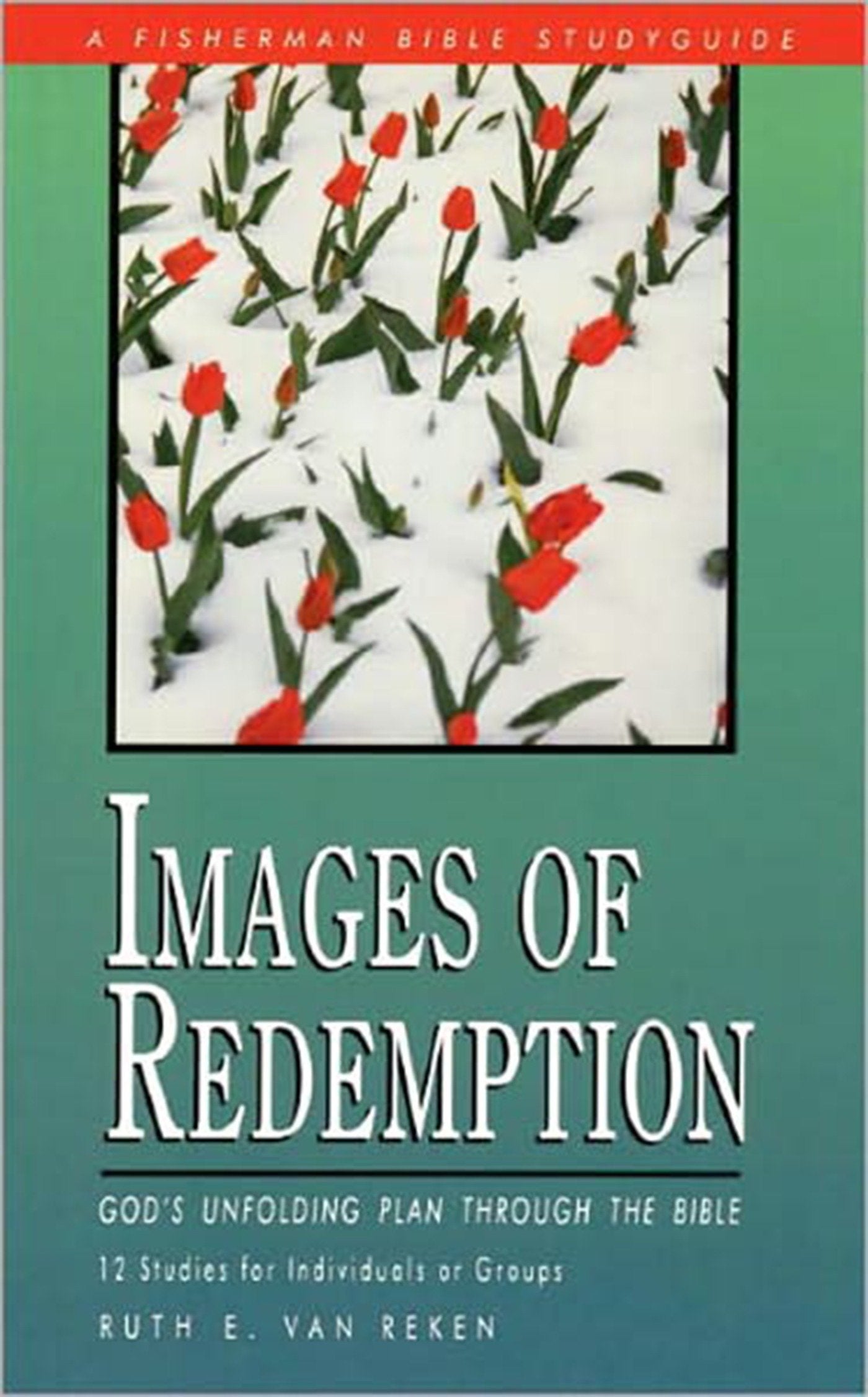Images of Redemption - God's Unfolding PLan Through the Bible (Fisherman Bible Studyguide Series)
