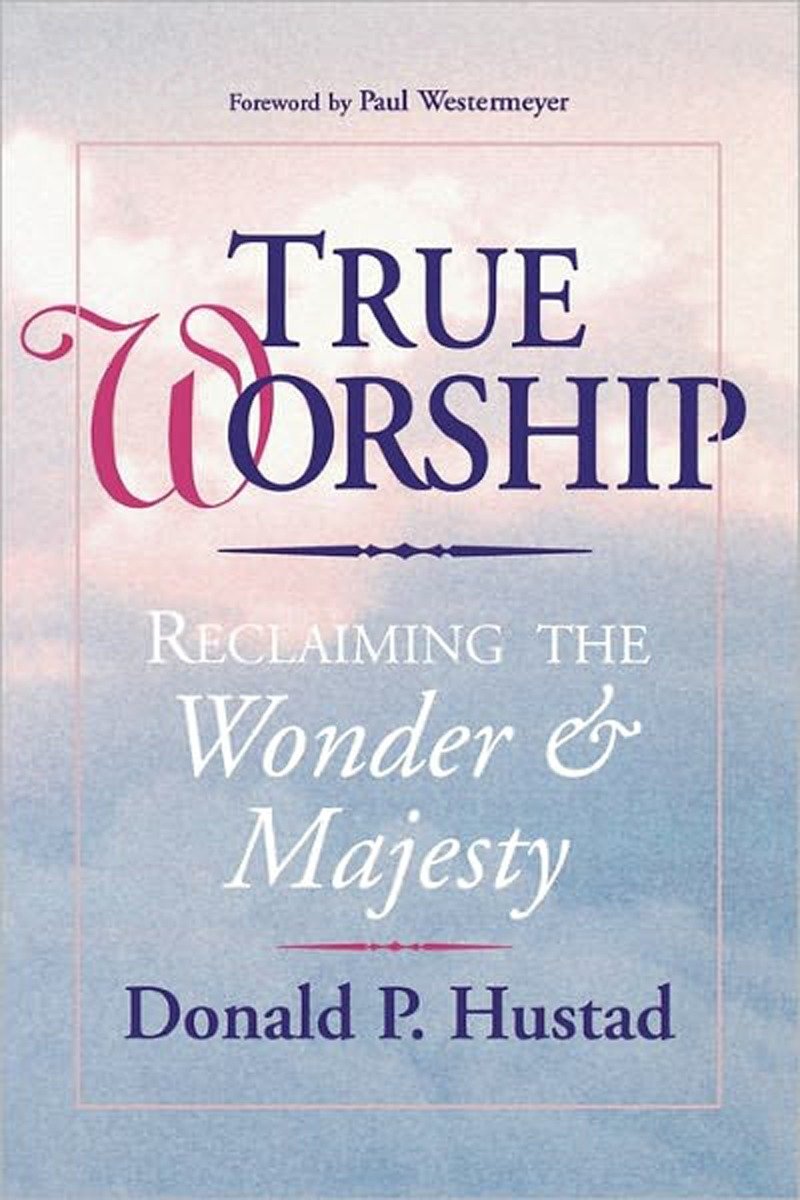 True Worship - Reclaiming the Wonder & Majesty