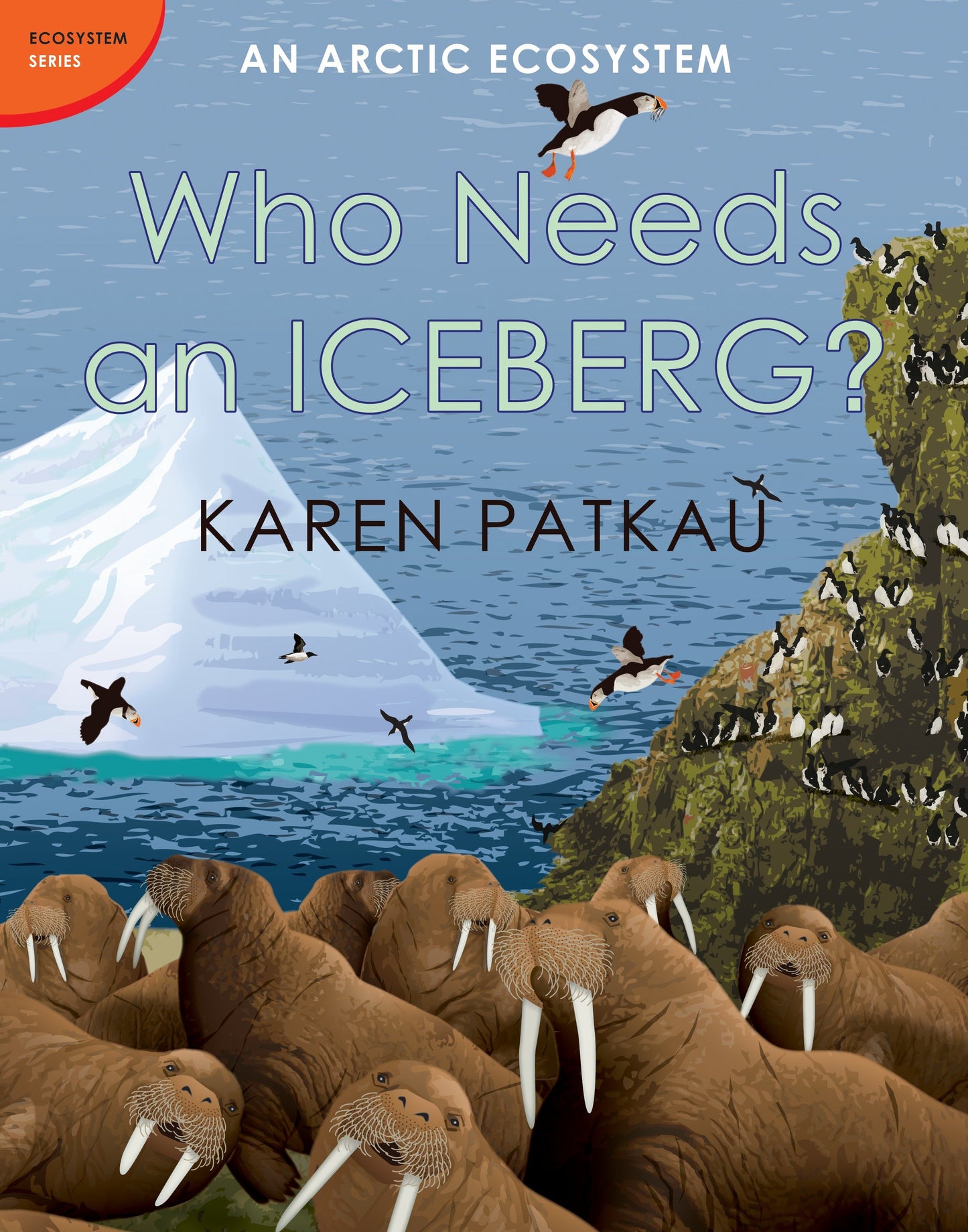 Who Needs an Iceberg? - An Arctic Ecosystem (Ecosystem Series)