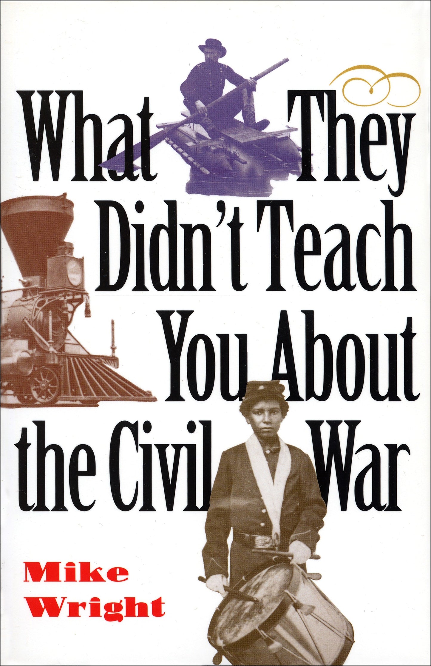 What They Didn't Teach You About the Civil War (What They Didnt Teach You)