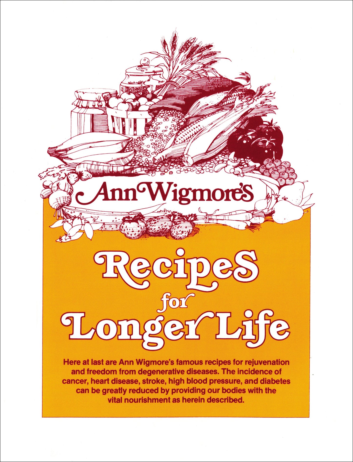 Recipes for Longer Life - Ann Wigmore's Famous Recipes for Rejuvenation and Freedom from Degenerative Diseases