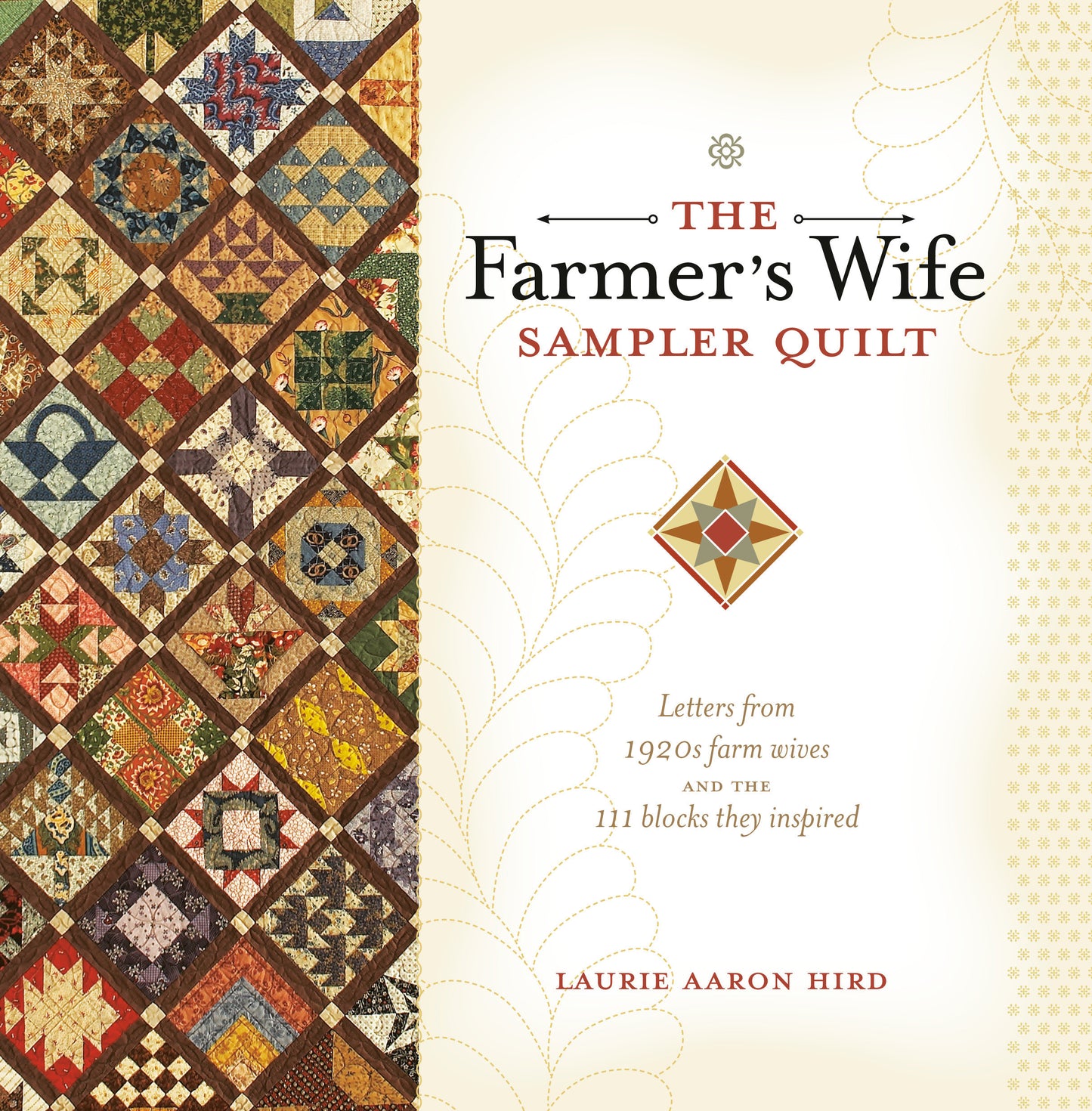 The Farmer's Wife Sampler Quilt - Letters from 1920s Farm Wives and the 111 Blocks They Inspired