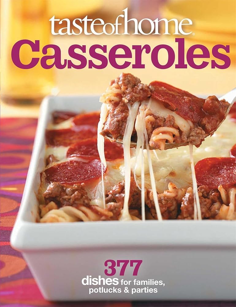 Taste of Home: Casseroles: 377 Dishes for Families, Potlucks & Parties by Taste of Home