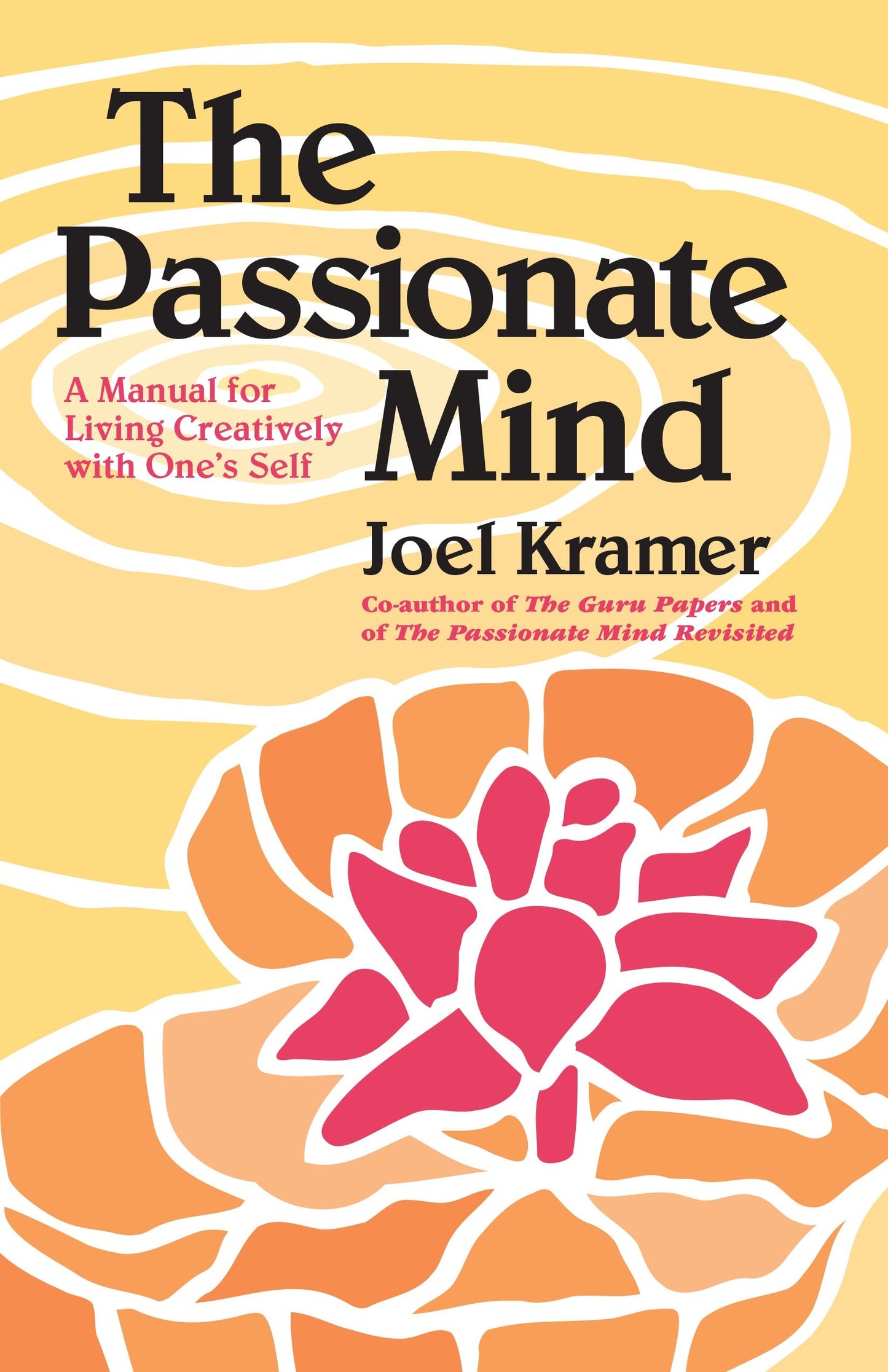 The Passionate Mind - A Manual for Living Creatively with One's Self