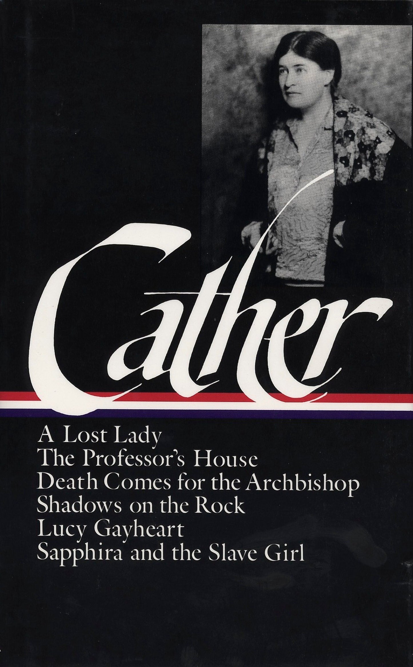 Willa Cather: Later Novels (LOA #49) - A Lost Lady / The Professor's House / Death Comes for the Archbishop / Shadows on the Rock / Lucy Gayheart / Sapphira and the Slave Girl (Library of America Willa Cather Edition) (Book:2)
