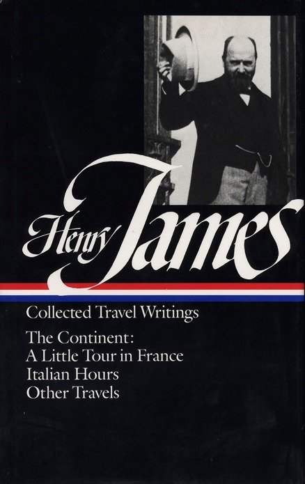 Henry James: Travel Writings Vol. 2 (LOA #65) - The Continent (Library of America Collected Nonfiction of Henry James) (Book:4)
