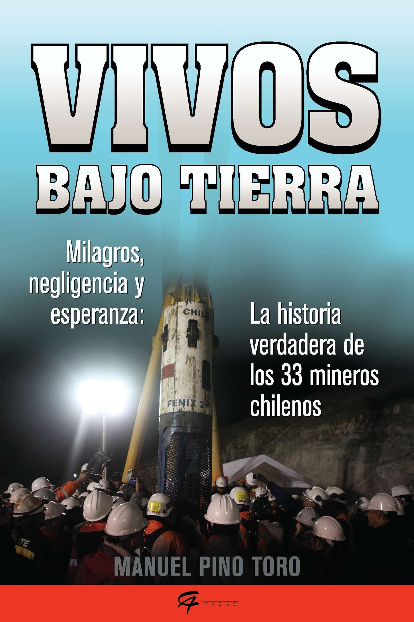 Vivos bajo tierra (Buried Alive) - La historia verdadera de los 33 mineros chilenos (The True Story of the 33 Chilean Miners)