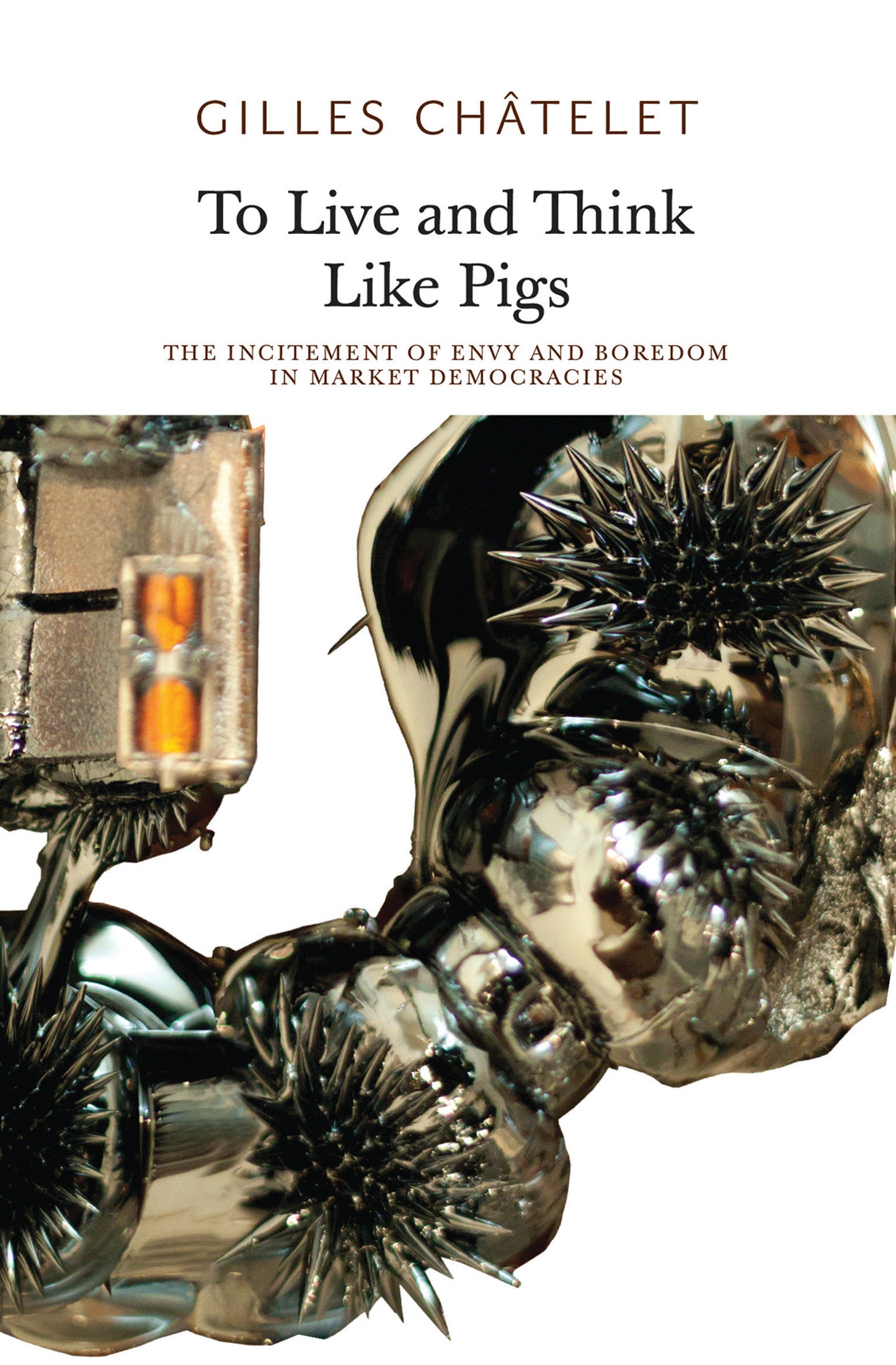 To Live and Think Like Pigs - The Incitement of Envy and Boredom in Market Democracies