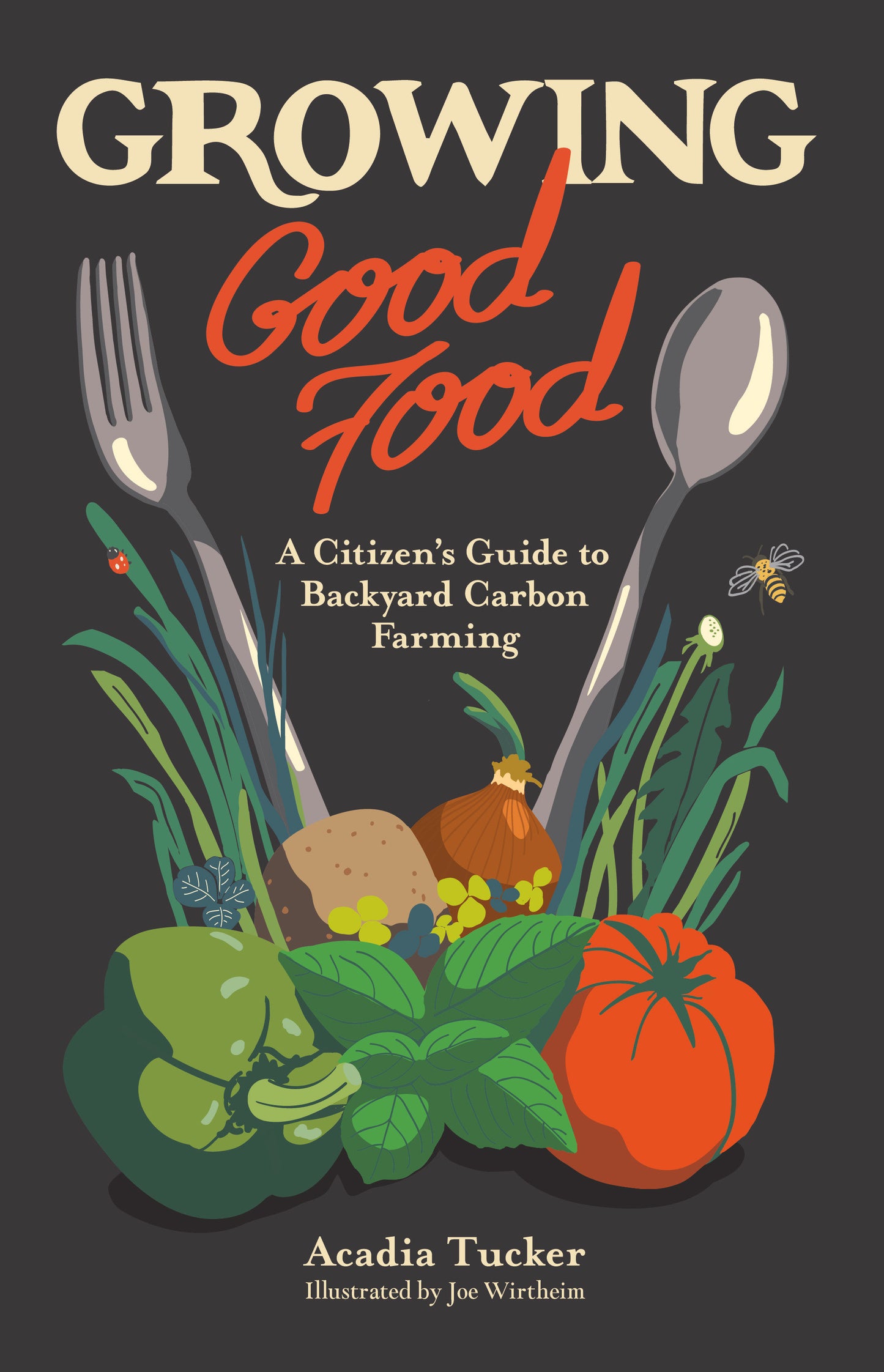Growing Good Food - A Citizen�s Guide to Backyard Farming