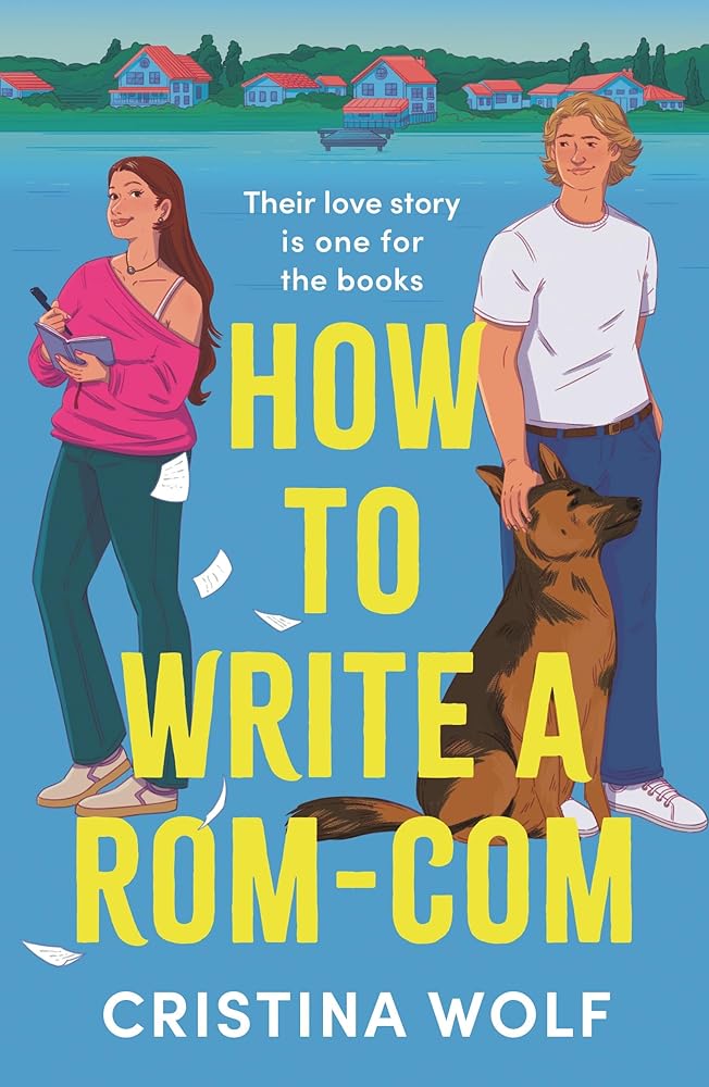 How to Write a Rom-Com: The must-read bookish romance brand-new for 2025, perfect for fans of small town love stories by Cristina Wolf