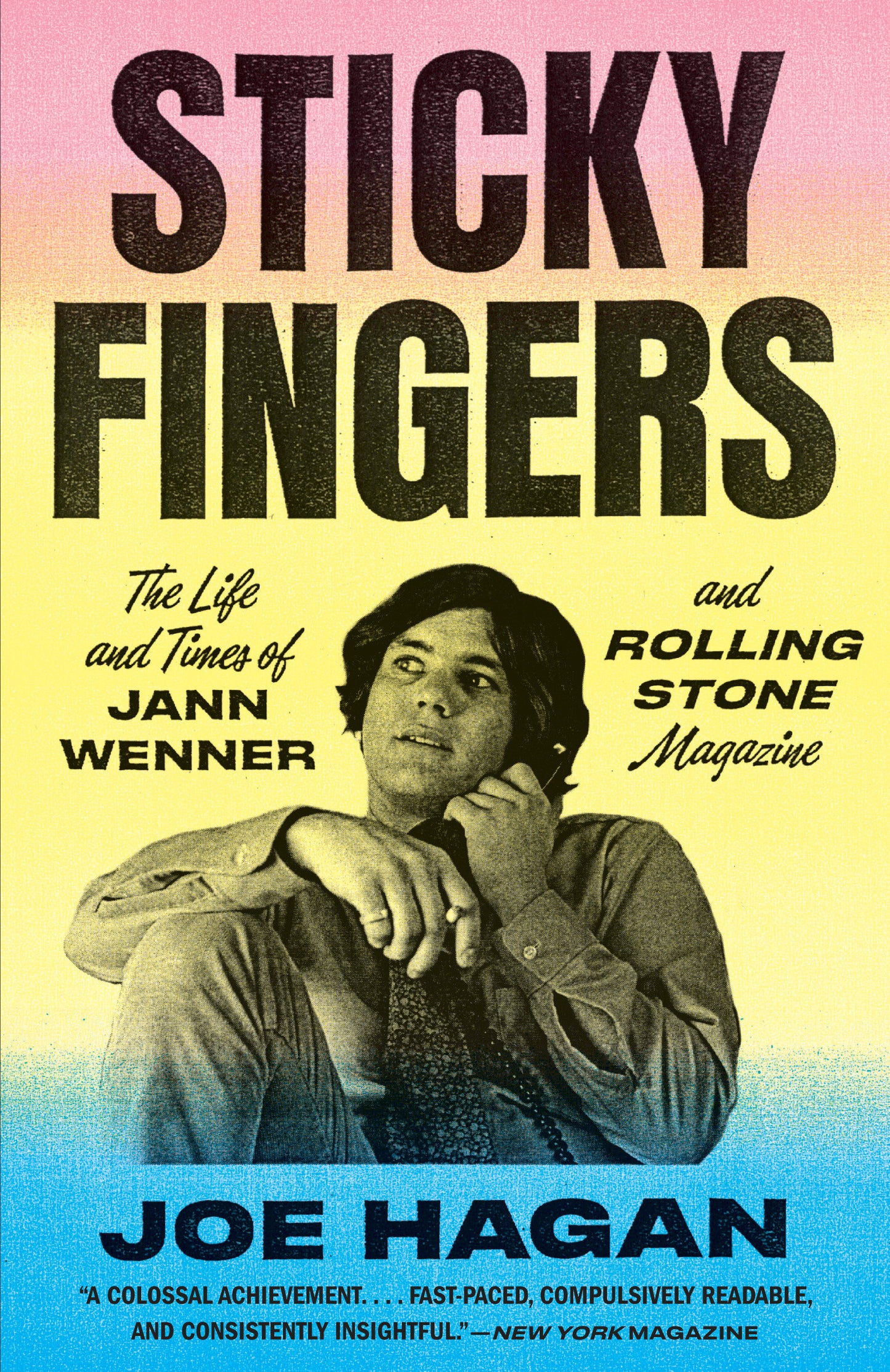 Sticky Fingers - The Life and Times of Jann Wenner and Rolling Stone Magazine