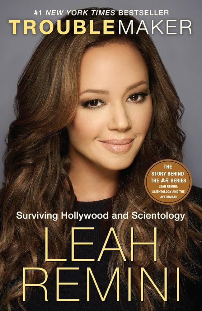 Troublemaker: Surviving Hollywood and Scientology by Leah Remini, Rebecca Paley