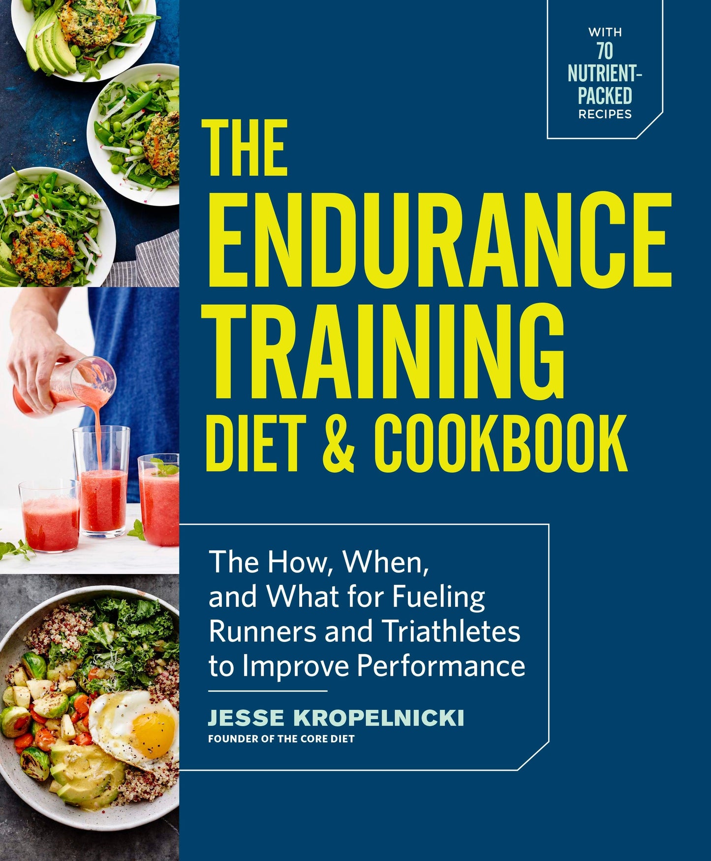 The Endurance Training Diet & Cookbook - The How, When, and What for Fueling Runners and Triathletes to Improve Performance