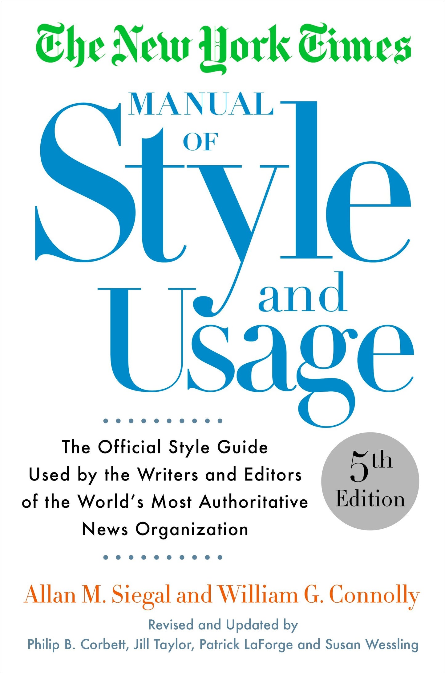 The New York Times Manual of Style and Usage, 5th Edition - The Official Style Guide Used by the Writers and Editors of the World's Most Authoritative News Organization