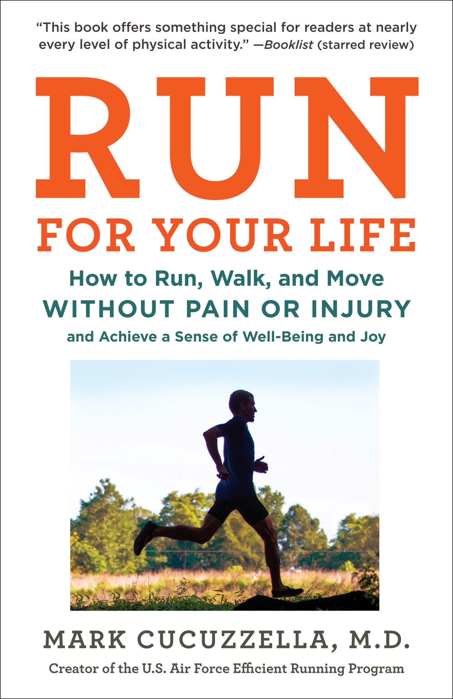 Run for Your Life - How to Run, Walk, and Move Without Pain or Injury and Achieve a Sense of Well-Being and Joy