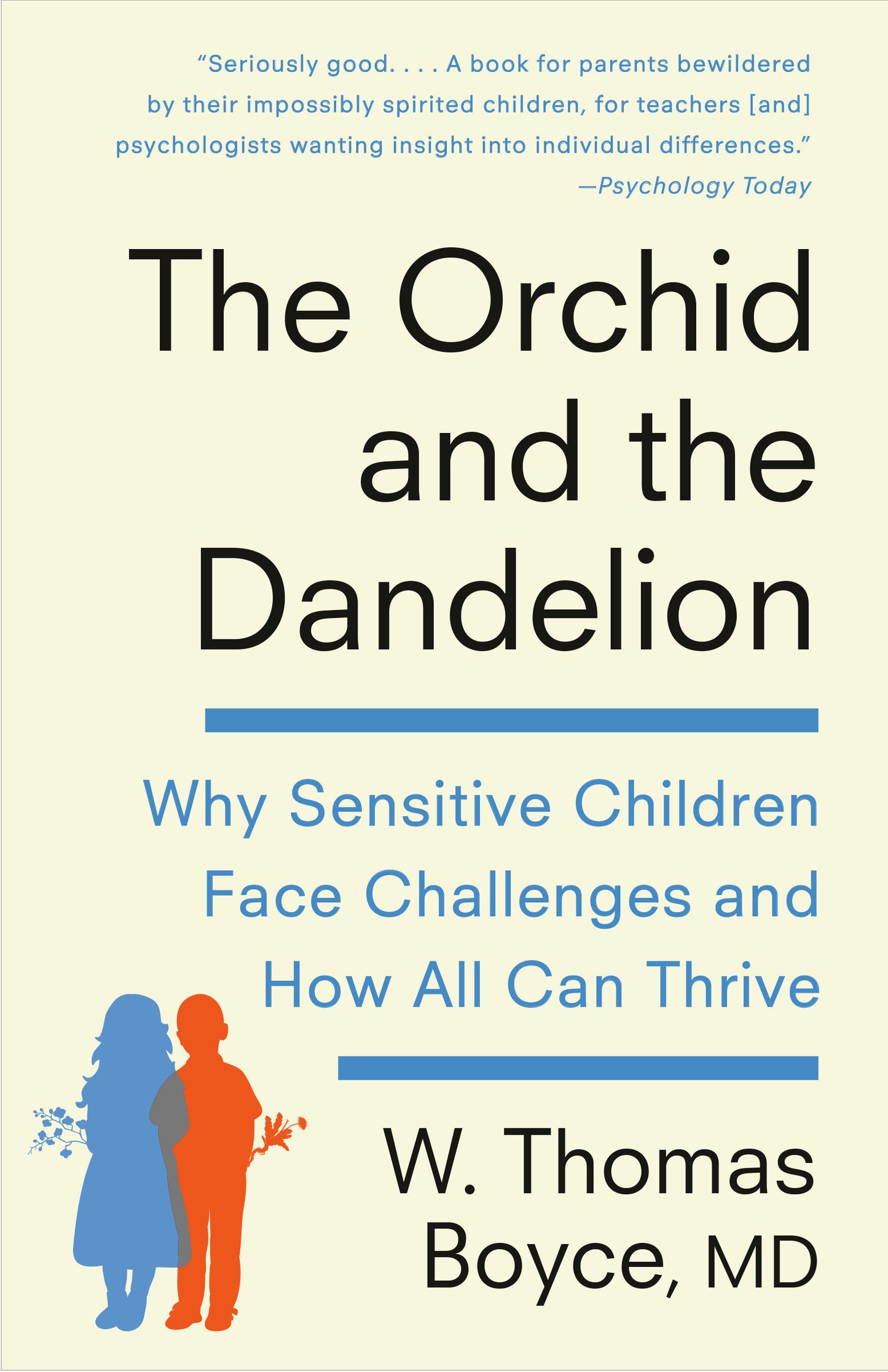 The Orchid and the Dandelion - Why Sensitive Children Face Challenges and How All Can Thrive