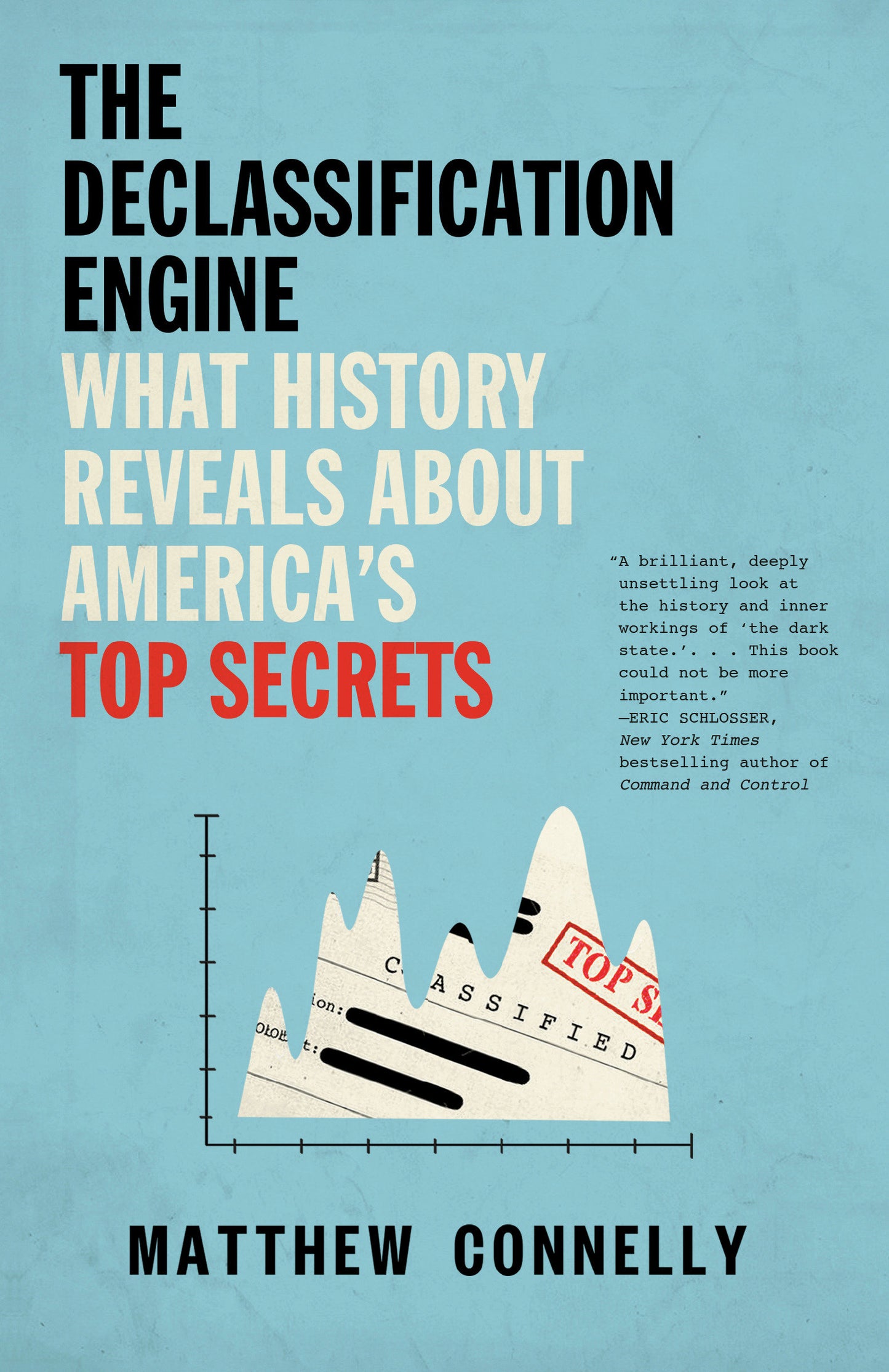 The Declassification Engine - What History Reveals About America's Top Secrets