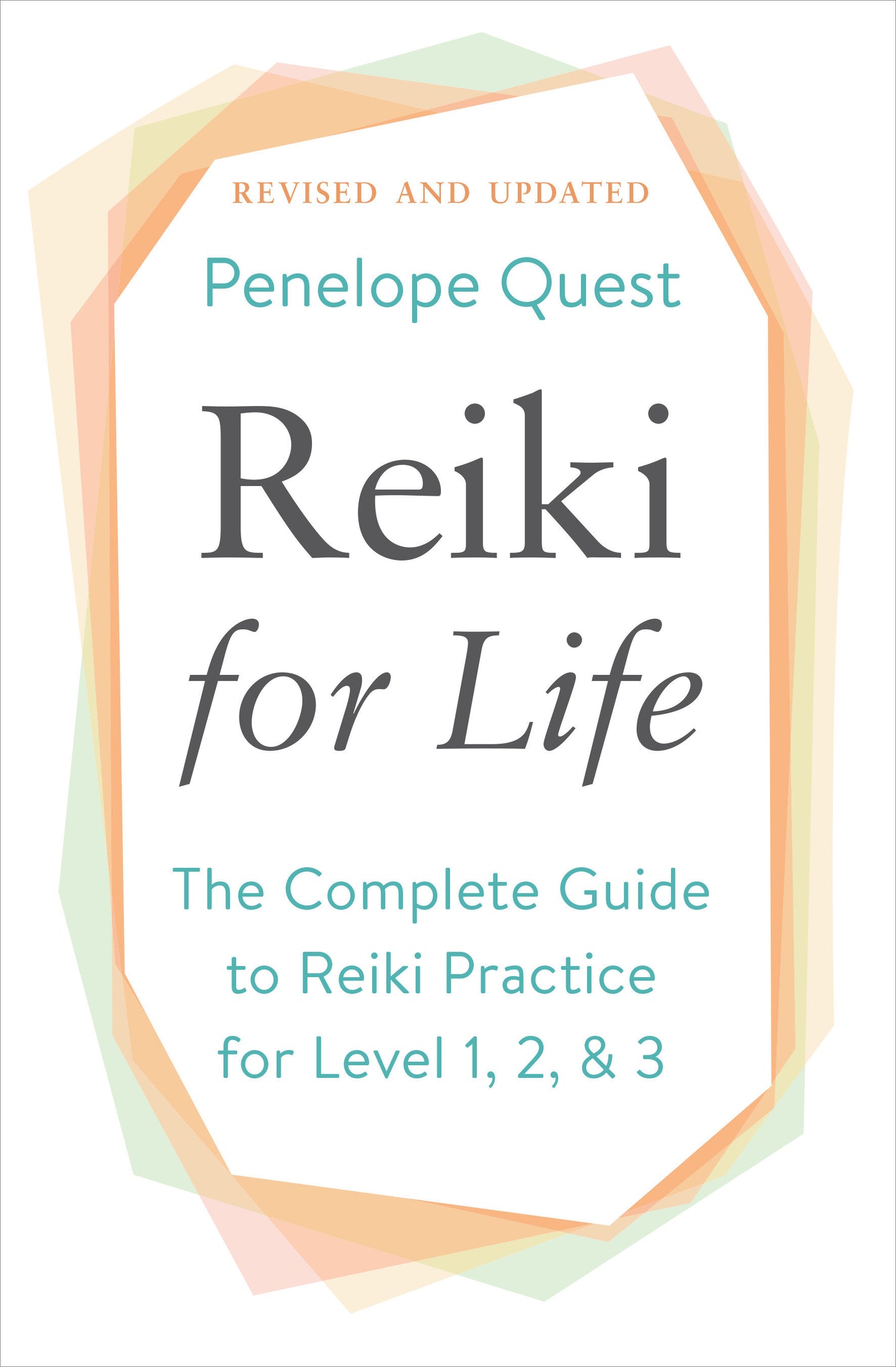 Reiki for Life (Updated Edition) - The Complete Guide to Reiki Practice for Levels 1, 2 & 3