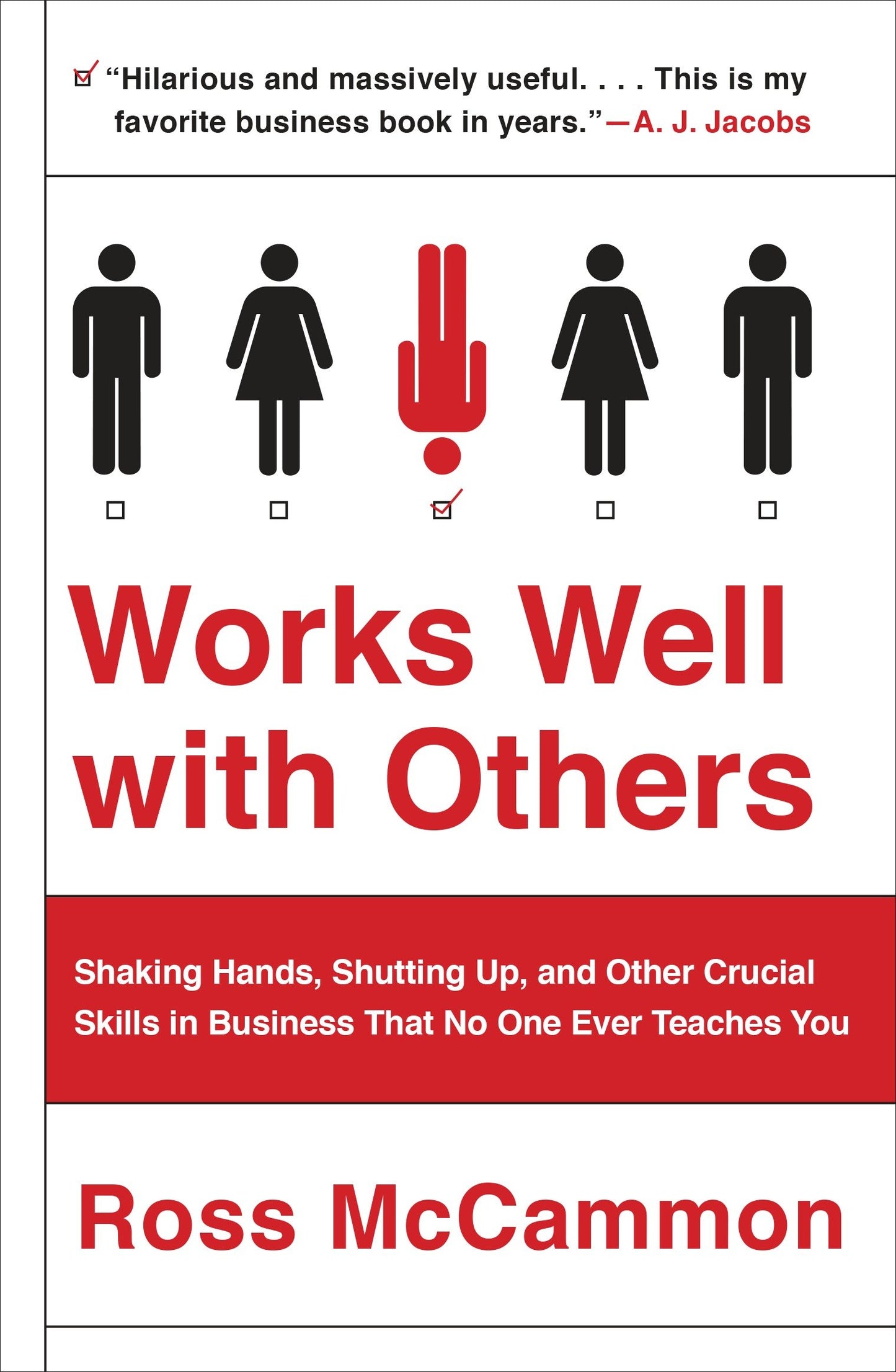 Works Well with Others - Shaking Hands, Shutting Up, and Other Crucial Skills in Business That No One Ever Teaches You