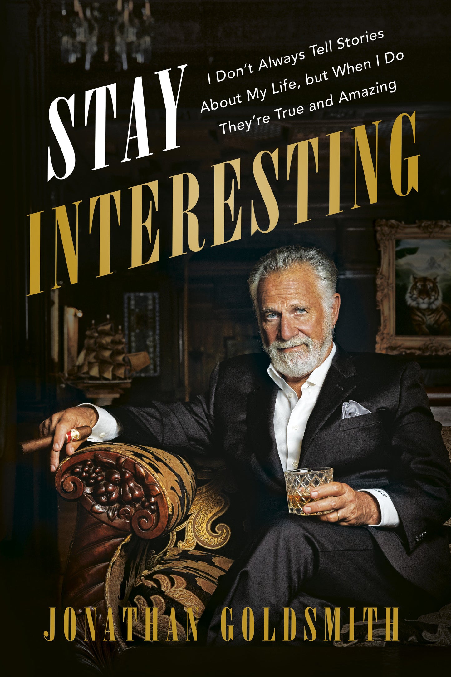 Stay Interesting - I Don't Always Tell Stories About My Life, but When I Do They're True and Amazing