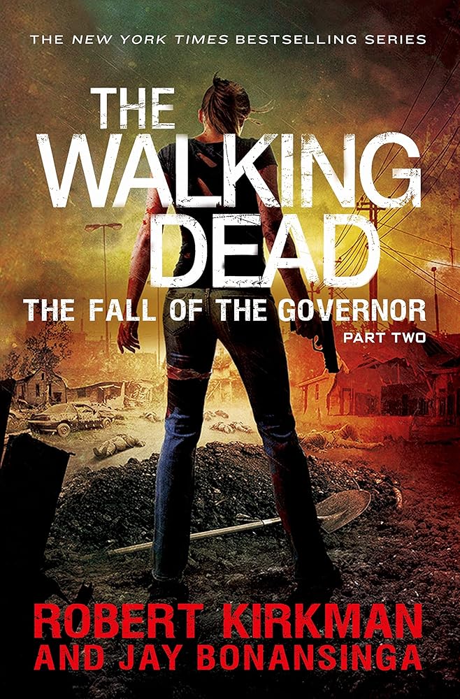 The Walking Dead: The Fall of the Governor: Part Two (The Walking Dead Series) by Robert Kirkman, Jay Bonansinga