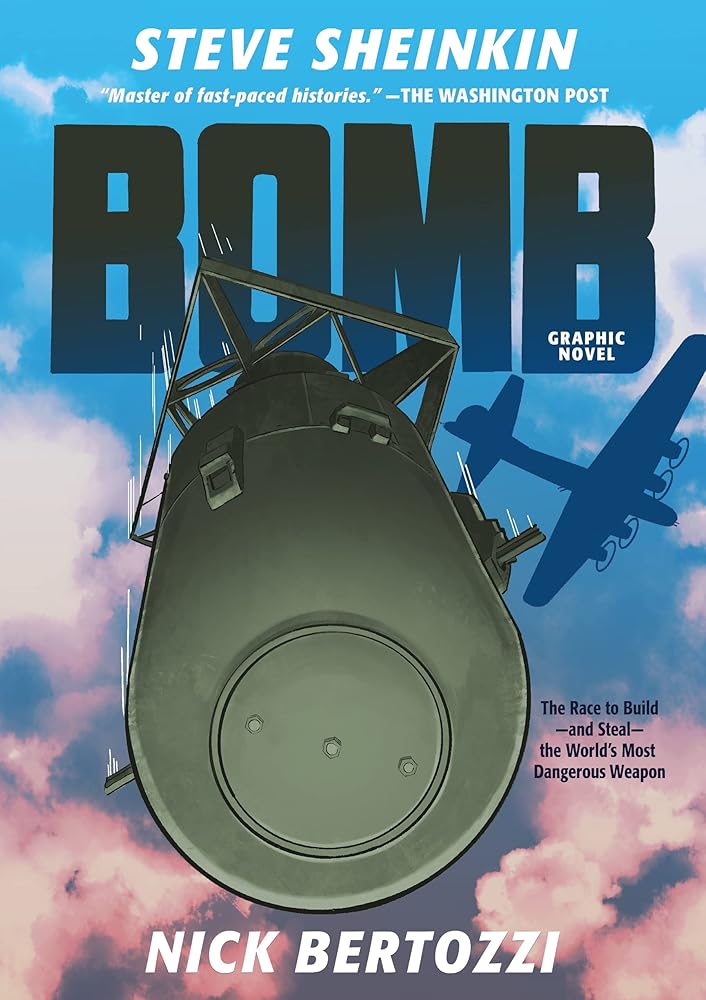 Bomb (Graphic Novel): The Race to Build--and Steal--the World's Most Dangerous Weapon by Steve Sheinkin, Nick Bertozzi