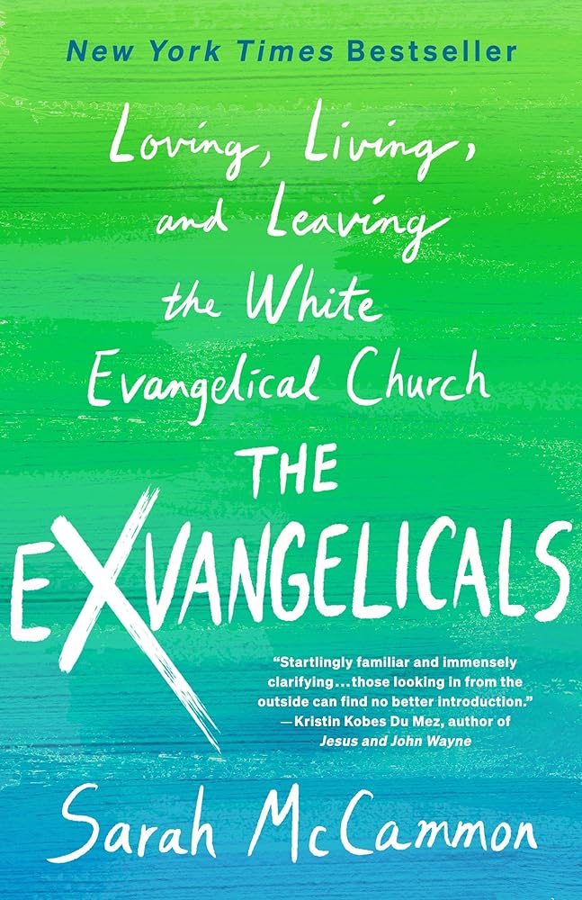 The Exvangelicals: Loving, Living, and Leaving the White Evangelical Church by Sarah McCammon