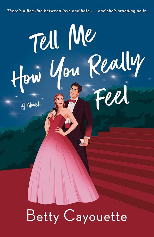 Tell Me How You Really Feel: A Novel by Betty Cayouette