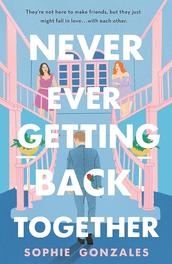 Never Ever Getting Back Together by Sophie Gonzales