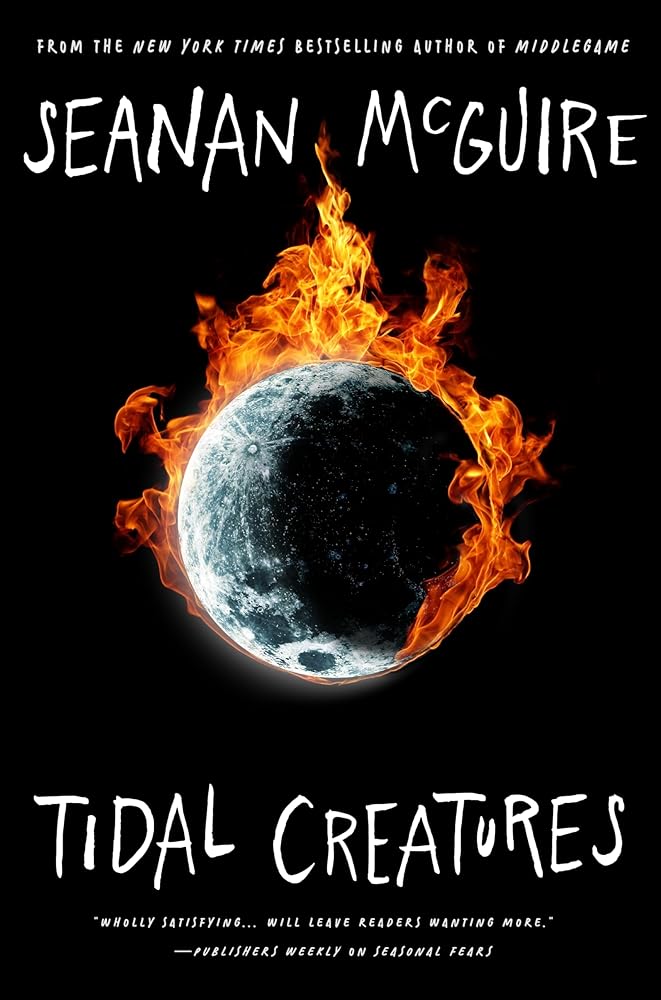 Tidal Creatures (Alchemical Journeys, 3) by Seanan McGuire