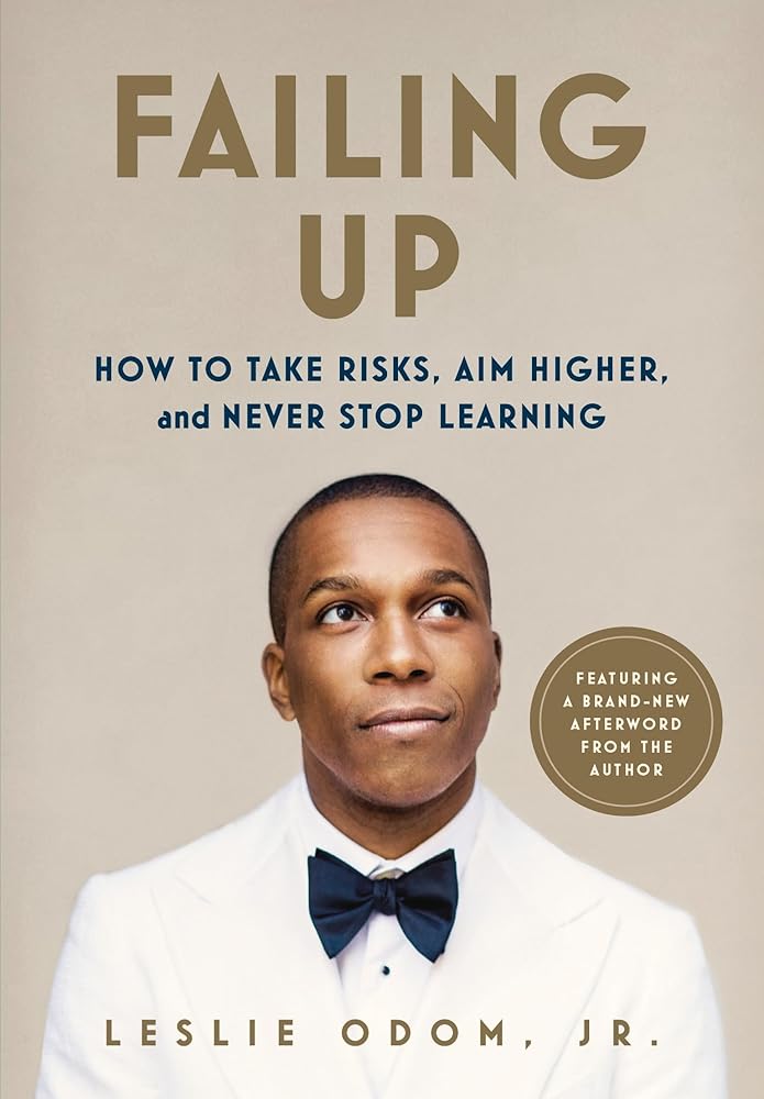 Failing Up: How to Take Risks, Aim Higher, and Never Stop Learning by Leslie Odom Jr.