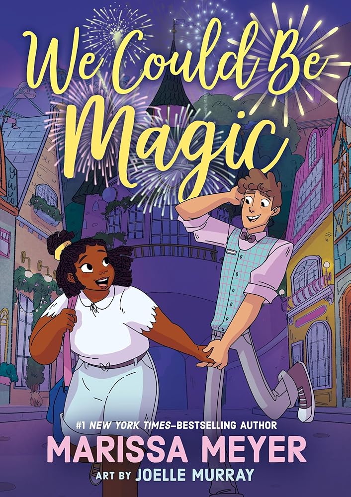 We Could Be Magic by Marissa Meyer, Joelle Murray