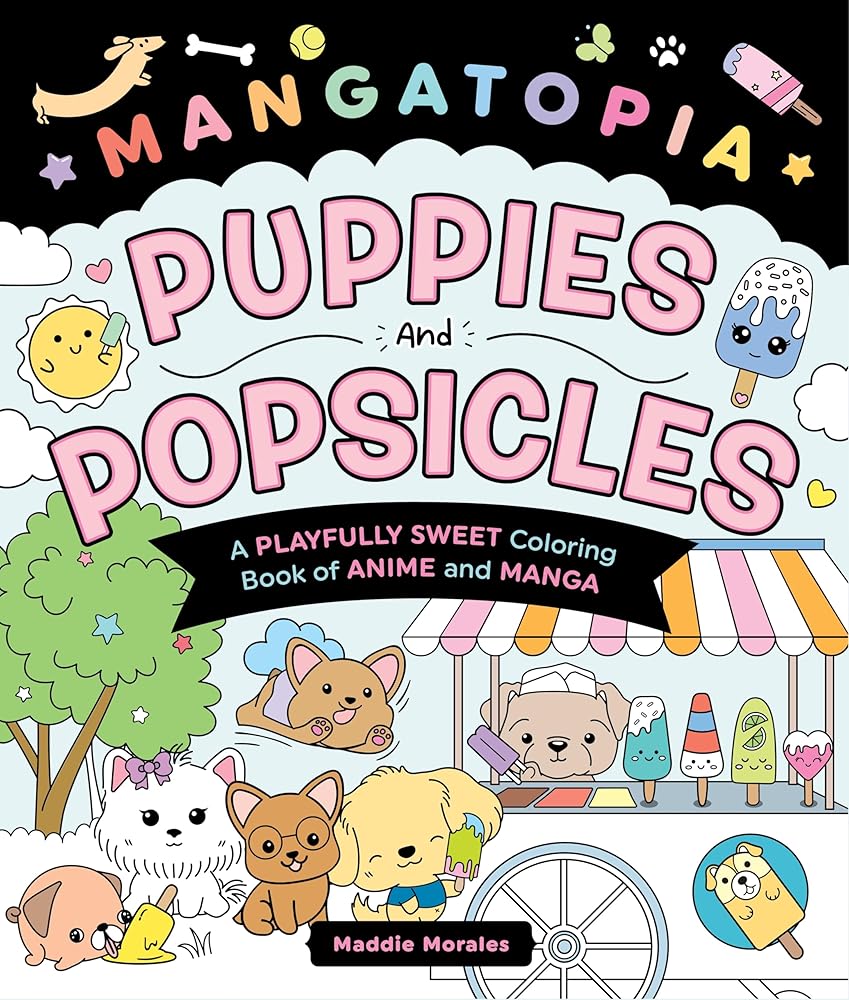 Mangatopia: Puppies and Popsicles: A Playfully Sweet Coloring Book of Anime and Manga by Maddie Morales