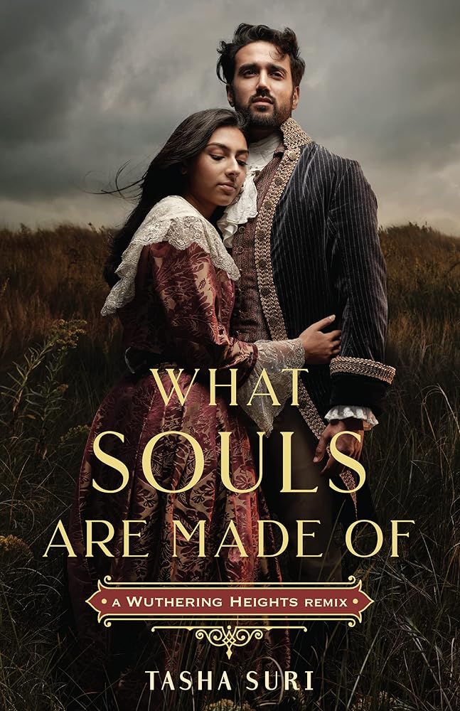 What Souls Are Made Of: A Wuthering Heights Remix (Remixed Classics, 4) by Tasha Suri