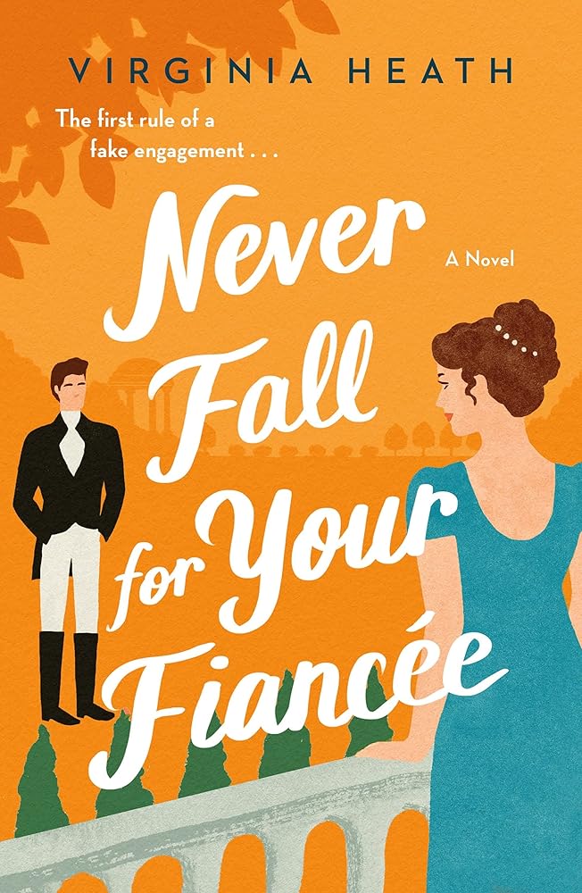 Never Fall for Your Fiancee (The Merriwell Sisters, 1) by Virginia Heath