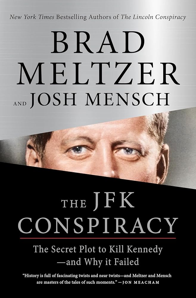 The JFK Conspiracy: The Secret Plot to Kill Kennedy―and Why It Failed by Brad Meltzer, Josh Mensch (SIGNED)