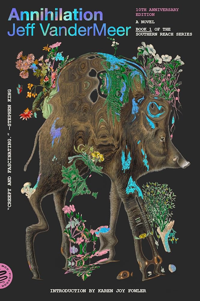 Annihilation: A Novel (10th Anniversary Edition) (The Southern Reach Series, 1) by Jeff VanderMeer, Karen Joy Fowler