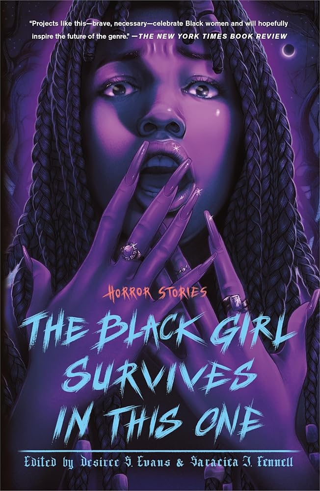 The Black Girl Survives in This One: Horror Stories by Desiree S. Evans, Saraciea J. Fennell, Tananarive Due