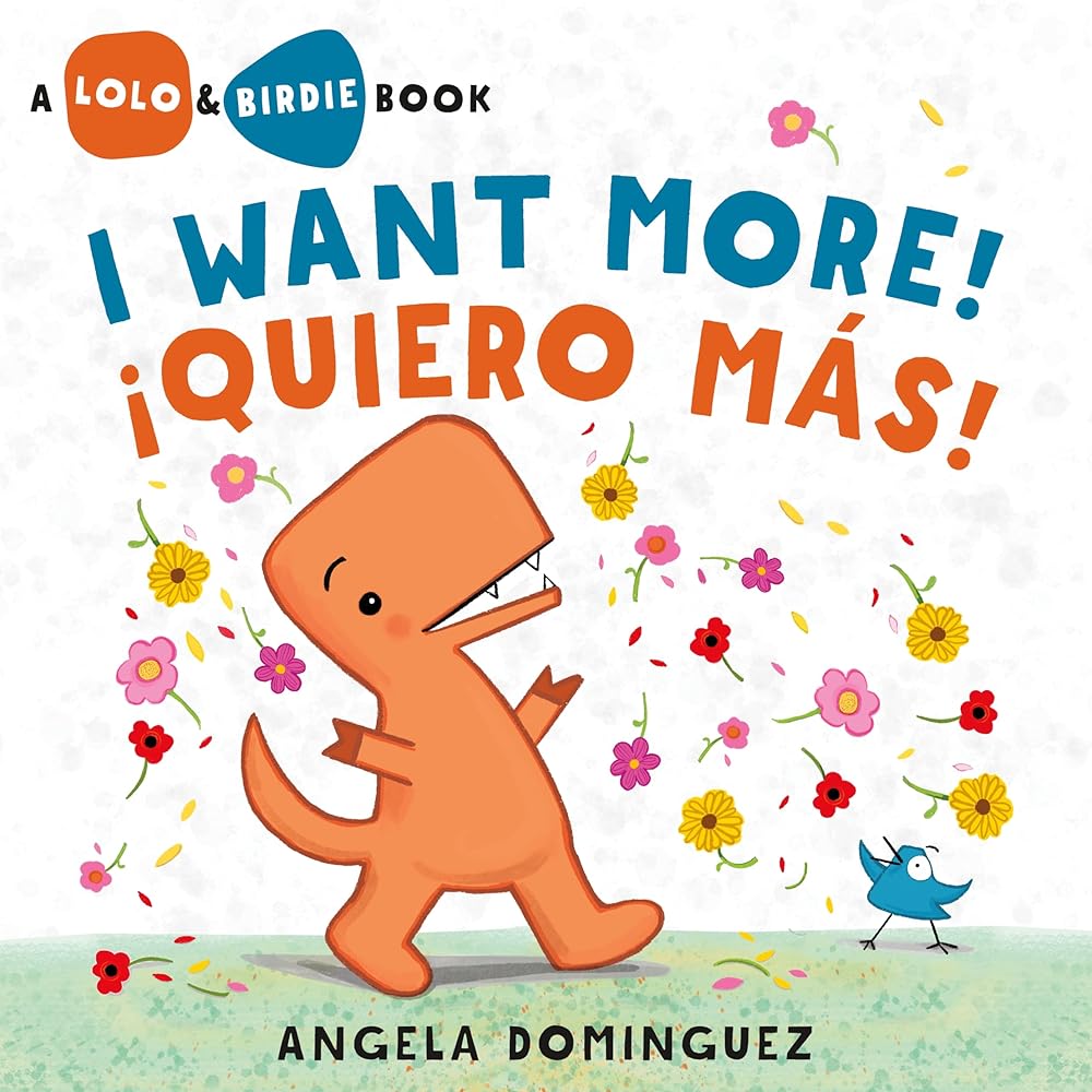 Lolo and Birdie: I Want More! / ¡Quiero Más! by Angela Dominguez